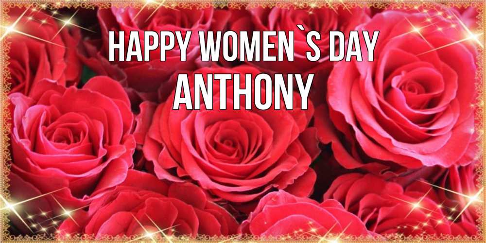 Greetings card с именем, Anthony happy women`s day открытки на 8 марта 2019 года Greetings with text for free download 